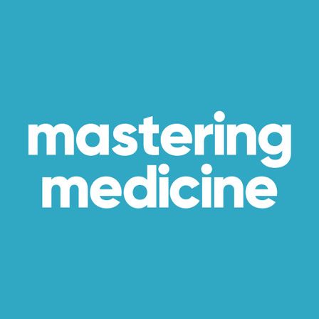 Mastering Medicine