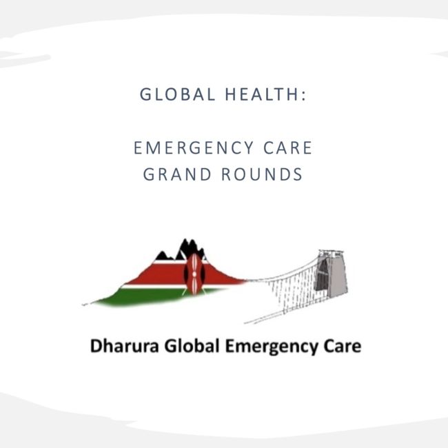 Global Health: Emergency Care Grand Rounds 