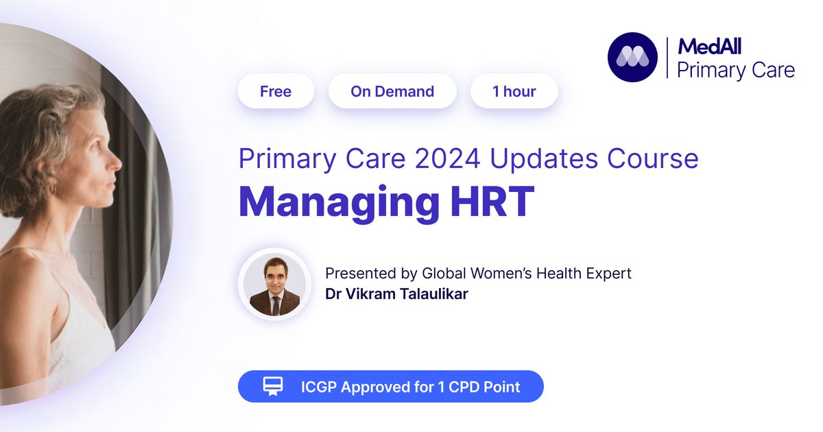 Primary Care CPD Updates Course: Managing HRT | Course listing | MedAll