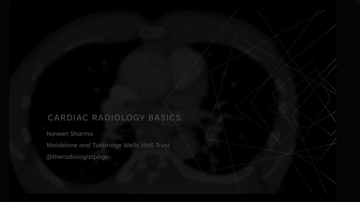 An Introduction to Cardiac Radiology - Dr. Naveen Sharma | Content | MedAll